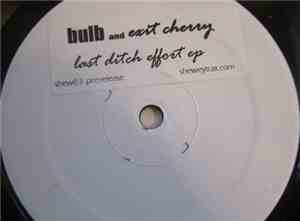 Bulb And Exit Cherry - Last Ditch Effort EP