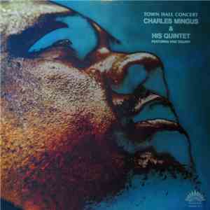 Charles Mingus & His Quintet Featuring Eric Dolphy - Town Hall Concert