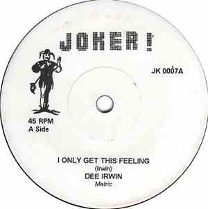 Dee Irwin / Rosey Jones / Frank Beverly & The Butlers - I Only Get This Feeling / Have Love Will Travel / Because Of My Heart
