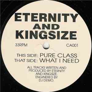 Eternity And Kingsize - What I Need / Pure Class