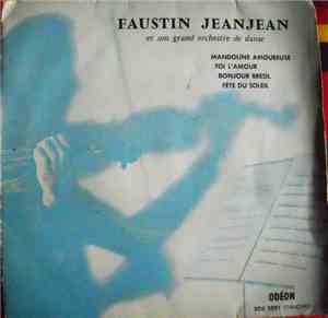Faustin Jeanjean Et Son Grand Orchestre de Danse - Mandoline Amoureuse / Toi L'Amour / Bonjour Brésil / Fête Du Soleil