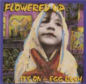 Flowered Up - It's On - Egg Rush
