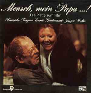 Franziska Troegner • Erwin Geschonneck • Jürgen Walter - Mensch Mein Papa...! - Die Platte Zum Film