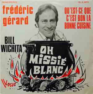 Frédéric Gérard, Bill Wichita - Qu'Est-Ce Que C'Est Bon La Bonne Cuisine / Oh Missié Blanc