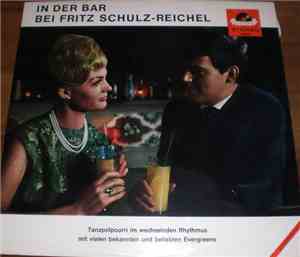 Fritz Schulz-Reichel & Bristol-Bar-Sextett - In Der Bar Bei Fritz Schulz-Reichel (Tanzpotpourri Im Wechselnden Rhythmus)