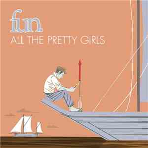 Fun. - All The Pretty Girls