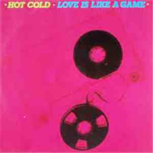Hot Cold - Love Is Like A Game