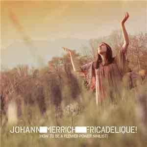 Johan Merrich - Fricadelique! (How To Be A Flower-Power Nihilist)