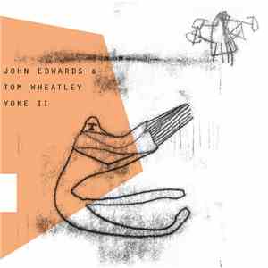 John Edwards & Tom Wheatley - Yoke II