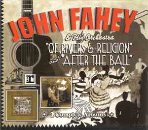 John Fahey & His Orchestra - Of Rivers And Religions & After The Ball