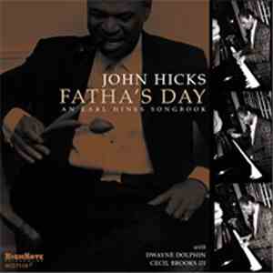 John Hicks With Dwayne Dolphin & Cecil Brooks III - Fatha's Day - An Earl Hines Songbook