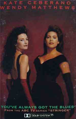 Kate Ceberano · Wendy Matthews - You've Always Got The Blues