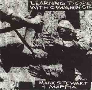 Mark Stewart + Maffia - Learning To Cope With Cowardice