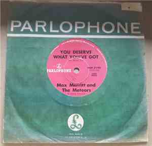 Max Merritt And The Meteors - You Deserve What You've Got