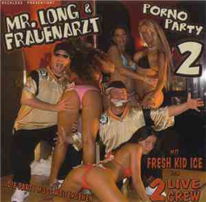 Mr. Long  & Frauenarzt - Porno Party 2 ...Die Party Muss Weitergehen