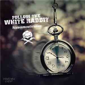 Ribbonmouthrabbit - Follow The White Rabbit