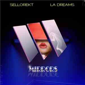 Sellorekt/LA Dreams - Mirrors