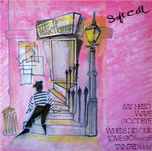 Soft Cell - Say Hello, Wave Goodbye