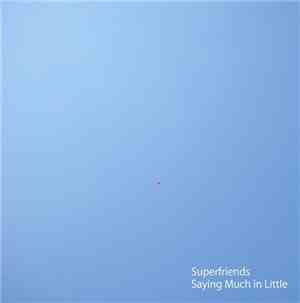 Superfriends  - Saying Much In Little