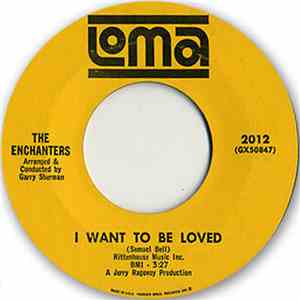 The Enchanters  - I Want To Be Loved / I Paid For The Party