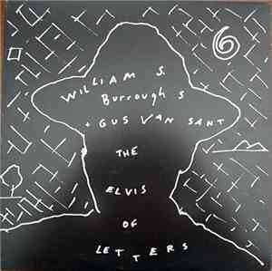 William S. Burroughs + Gus Van Sant - The Elvis Of Letters
