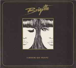 Brigitte  = 布莉姬雙人組 - A Bouche Que Veux-tu = 捕捉慾望