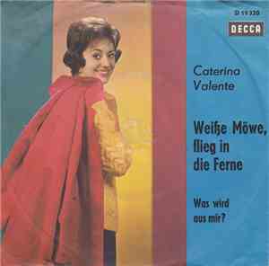 Caterina Valente - Weiße Möwe, Flieg In Die Ferne / Was Wird Aus Mir?