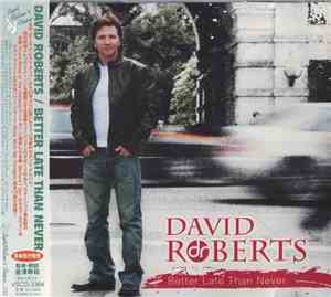 David Roberts  - Better Late Than Never