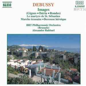 Debussy, BRT Philharmonic Orchestra (Brussels), Alexander Rahbari - Images - Le Martyre De Saint Sébastien