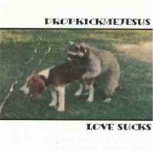 Dropkickmejesus - Love Sucks