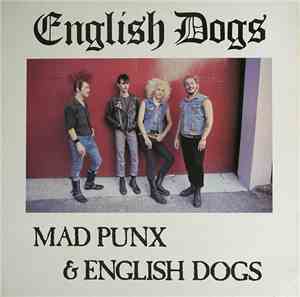 English Dogs - Mad Punx & English Dogs
