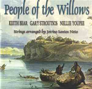 Gary Stroutsos - Keith Bear - Nellie Youpee - People Of The Willows