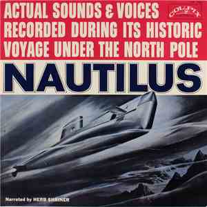 Herb Shriner - Nautilus: Actual Sounds & Voices Recorded During Its Historic Voyage Under The North Pole