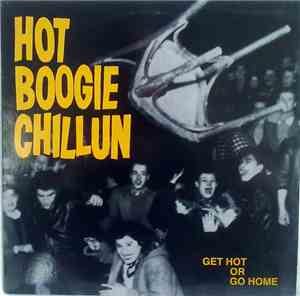 Hot Boogie Chillun - Get Hot Or Go Home