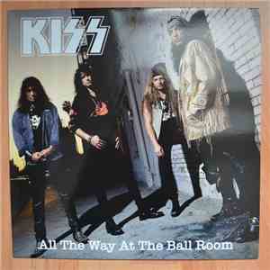 Kiss - All The Way At The Ball Room
