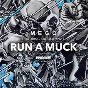 MEGO  Feat. Xander Pratt - Run A Muck