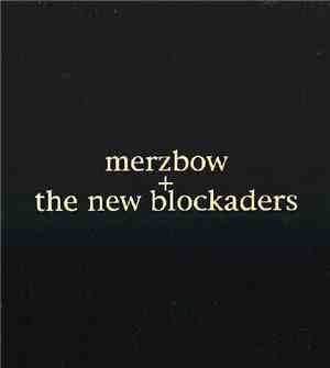 Merzbow + The New Blockaders - The Ten Foot Square Hut