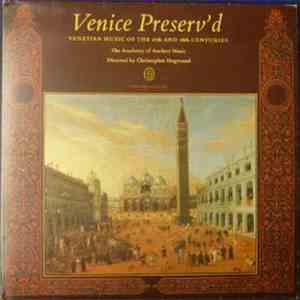 Monteverdi • Gabrieli • Cavalli • Grandi, The Academy Of Ancient Music, Christopher Hogwood - Venice Preserv'd