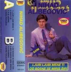 Nihad Alibegović - Ljubi Ljubi Mene Ti / Od Bosne Se Miris Širi
