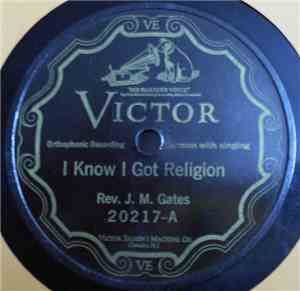 Rev. J. M. Gates - I Know I Got Religion / Funeral Train