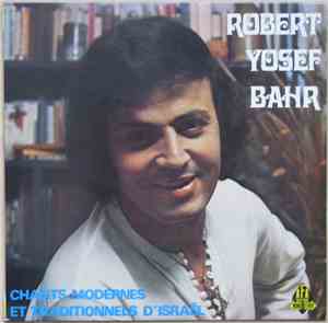 Robert Yosef Bahr - Chants Modernes Et Traditionnels D'Israël