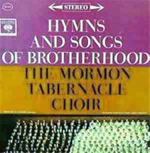 The Mormon Tabernacle Choir / Richard P. Condie / Alexander Schreiner / Frank Asper - Hymns And Songs Of Brotherhood