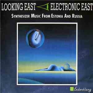 Various - Looking East - Electronic East - Synthesizer Music From Estonia And Russia