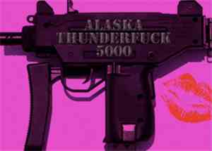 Alaska Thunderfuck - Alaska 5000