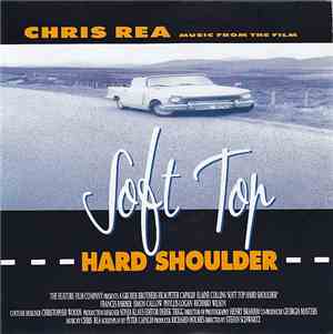 Chris Rea - Soft Top, Hard Shoulder