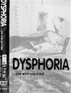 Dysphoria - You Wish You Tried