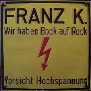 Franz K. - Wir Haben Bock Auf Rock