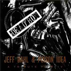 Jeff Dahl & Poison Idea - Dead Boy - A Tribute To Stiv