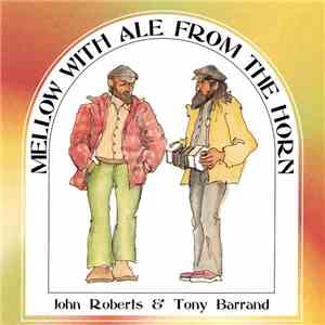 John Roberts  & Tony Barrand - Mellow With Ale From The Horn
