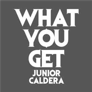 Junior Caldera Feat. Billy Bryan - What You Get